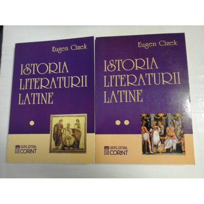 ISTORIA LITERATURII LATINE (2 volume) - EUGEN CIZEK - editie 2003